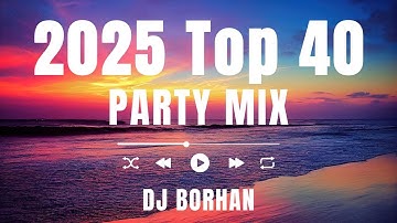 2025 Top 40 Radio Hits Party Music 🔥 Pop & Dance Songs DJ Mix