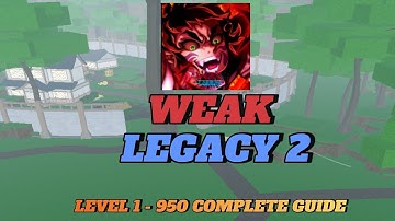 Weak legacy 2 | complete level 1 through 950 full guide
