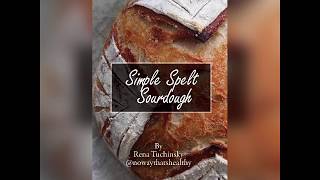Simple Spelt Sourdough Workshop Video and Handbook
