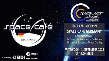 Space Café WebTalk -  REGIONAL Germany  - 4 - ELECTION SPECIAL  - 1. September 2021