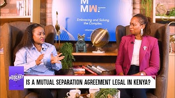 Episode 2 - Is a Mutual Separation Agreement Legal in Kenya?