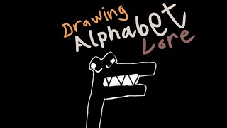 F |Drawing Alphabet Lore|