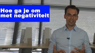 Hoe ga je om met negativiteit?