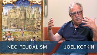 Neo-feudalism | Joel Kotkin #clip