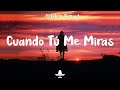 Eslabon Armado - Cuando Tú Me Miras (Letra)