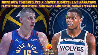 DENVER NUGGETS X MINNESOTA TIMBERWOLVES JOGO 7 | (NARRAÇÃO AO VIVO) | PLAYOFFS SEMIFINAL DO OESTE