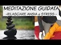 Meditazione guidata  rilasciare ansia e stress