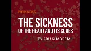 The Sickness of The Heart and Its Cures – Abu Khadeejah  Abdul Waahid