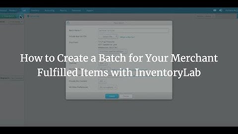 How to Create a Batch for Your Merchant Fulfilled Items with InventoryLab