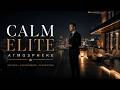 Calm Elite Atmosphere – focus music for studying | High Performance &amp; Luxury Mindset