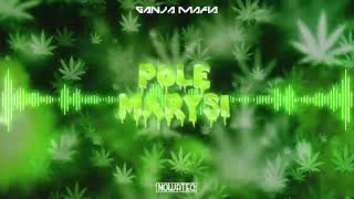 Ganja Mafia - Pole Marysi (Nowateq Remix) 2022