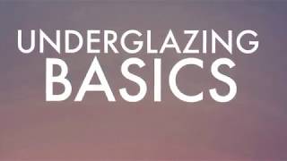 Underglazing Basics