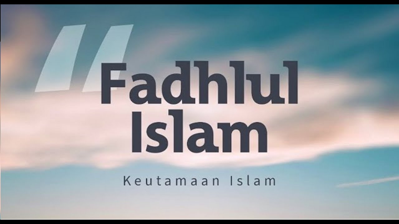 ⁣16/10/22 KEUTAMAAN ISLAM - Ustadz Abu Izzi Hafizahullah