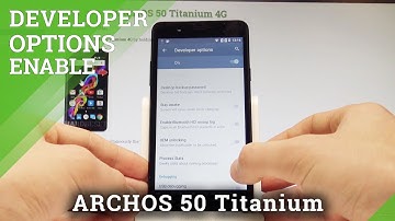 How to Enable Developer Options on ARCHOS 50 Titanium 4G - OEM Unlock / USB Debugging