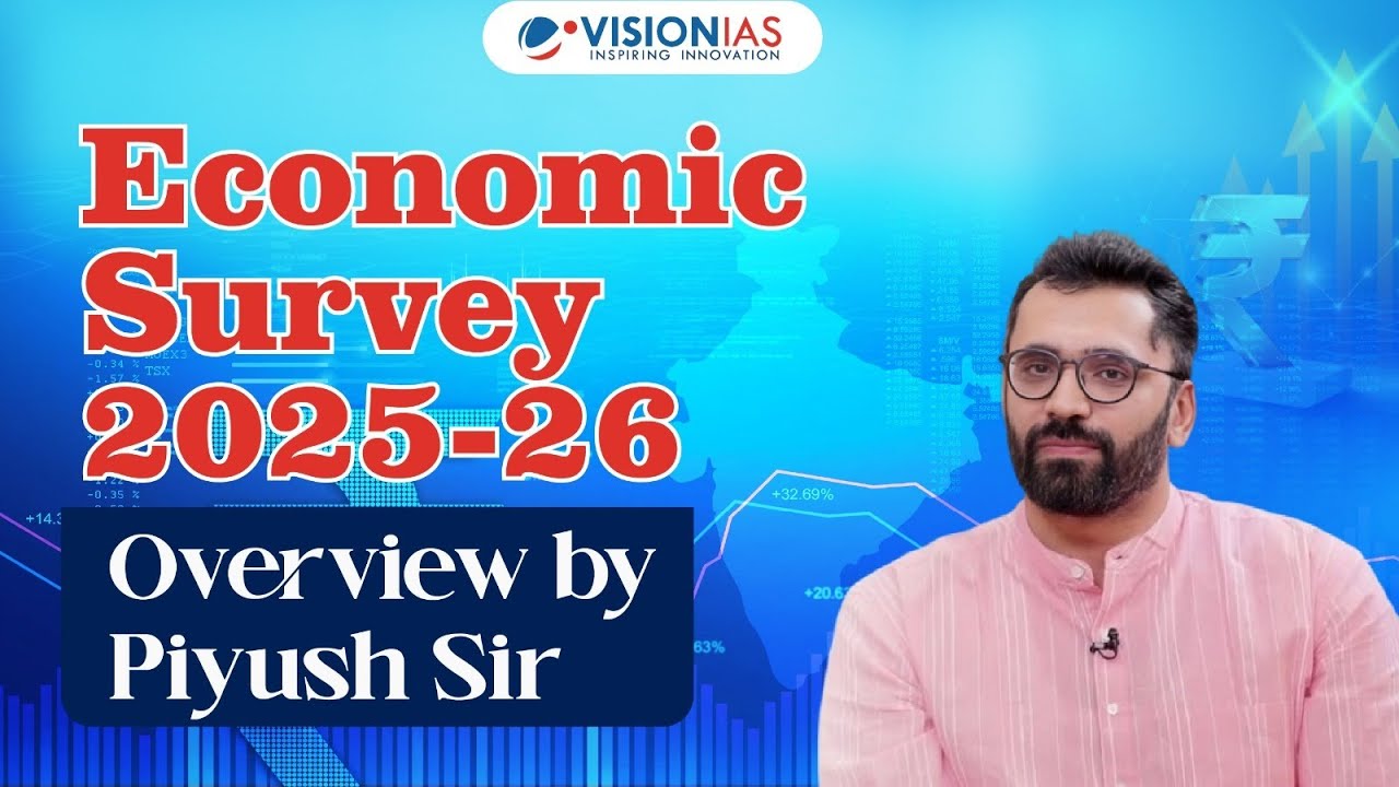 Economic Survey 2025–26 | Overview by Piyush sir | VisionIAS