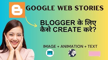 Blogger के लिए कैसे Create करे  Google Web Stories. Detailed Tutorial