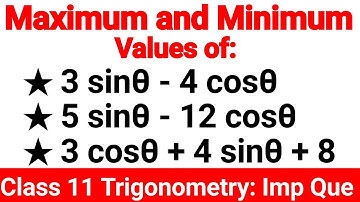 Maximum and Minimum Values of a Trigonometric Function | a cosx + b, cosx | Class 11 Trigonometry