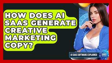 How Does AI SaaS Generate Creative Marketing Copy? - AI SaaS Software Explained