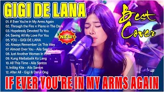 GIGI DE LANA Best Cover 2024 💥 Gigi De Lana Most Requested Songs | IF EVER YOU'RE IN MY ARMS AGAIN