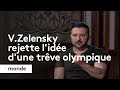 Guerre en ukraine  volodymyr zelensky rejette lide dune trve olympique