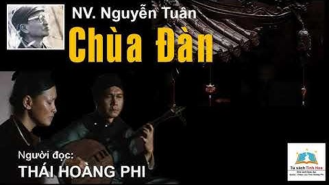 CHÙA ĐÀN. Tác giả: NV. Nguyễn Tuân. Người đọc: Thái Hoàng Phi