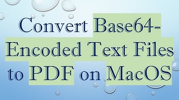 Convert Base64-Encoded Text Files to PDF on MacOS