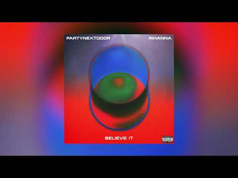 PARTYNEXTDOOR & Rihanna - BELIEVE IT (Official Audio) 