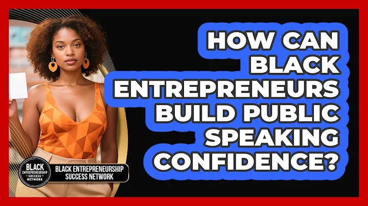 How Can Black Entrepreneurs Build Public Speaking Confidence?