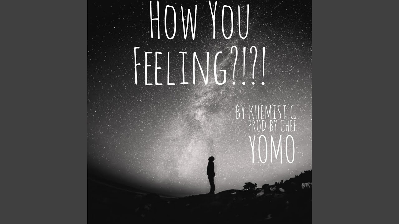 Watch How You Feeling?!?!? on YouTube Watch How You Feeling?!?!? on YouTube