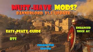 MUST HAVE Mods for Bannerlord V1.5 - and HOW to install/trouble-shoot, RTS Mod, Siege Mods, etc.