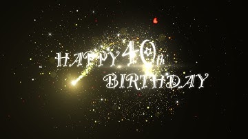 HAPPY 40th BIRTHDAY ANIMATION | 2 VERSIONS | FULL HD | NO SOUND