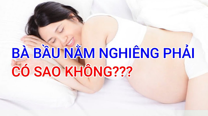 Mang thai nằm nghiêng bên nào thì tốt năm 2024