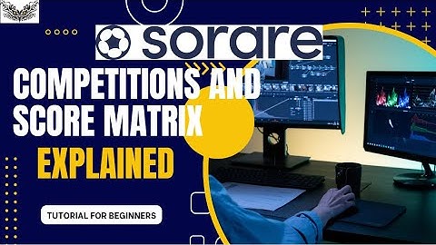 3) Sorare Competitions & Score Matrix Explained | Beginner