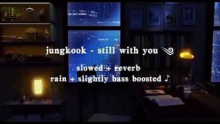 [re-upload] jungkook - still with you (slowed   reverb   rain)