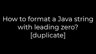 Java :How to format a Java string with leading zero? [duplicate](5solution)