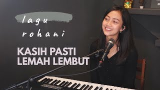 KASIH PASTI LEMAH LEMBUT ( LAGU ROHANI ) - MICHELA THEA COVER