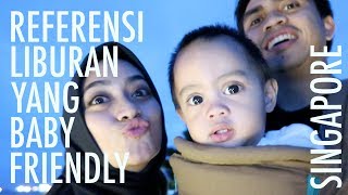 Referensi Liburan yang Baby Friendly - Singapore (Part 1)