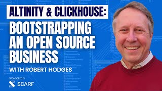 Bootstrapping an Open Source Business: Altinity and ClickHouse w/ Robert Hodges - EP 33