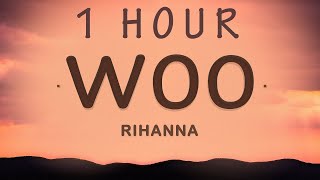 [ 1 HOUR ] Woo - Rihanna (Lyrics) | Send for me