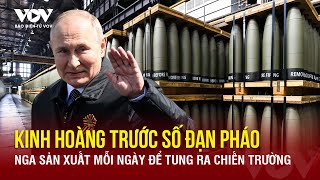 Toàn cảnh Quốc tế tối 28/5: Giật mình với con số đạn pháo lớn Nga sản xuất mỗi ngày |Báo Điện tư VOV