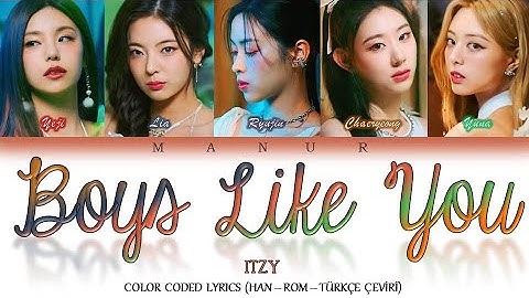 ITZY (있지) - Boys Like You (Eng - TÜRKÇE ÇEVİRİ) Color Coded Lyrics