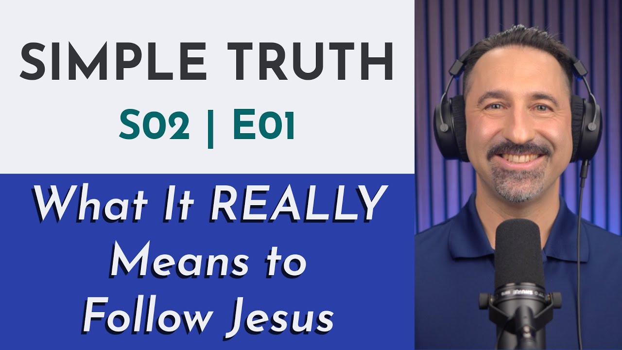 What It REALLY Means to Follow Jesus | S02 E01 Simple Truth Podcast