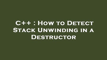 C++ : How to Detect Stack Unwinding in a Destructor