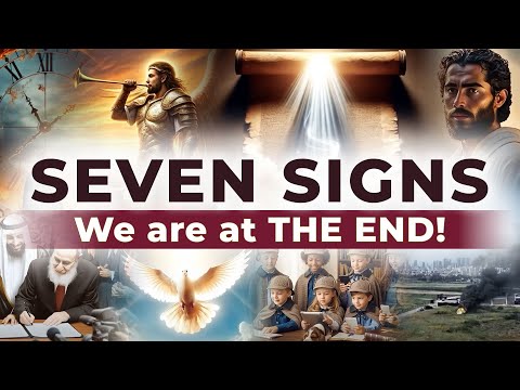 SEVEN SIGNS. We are at THE END!