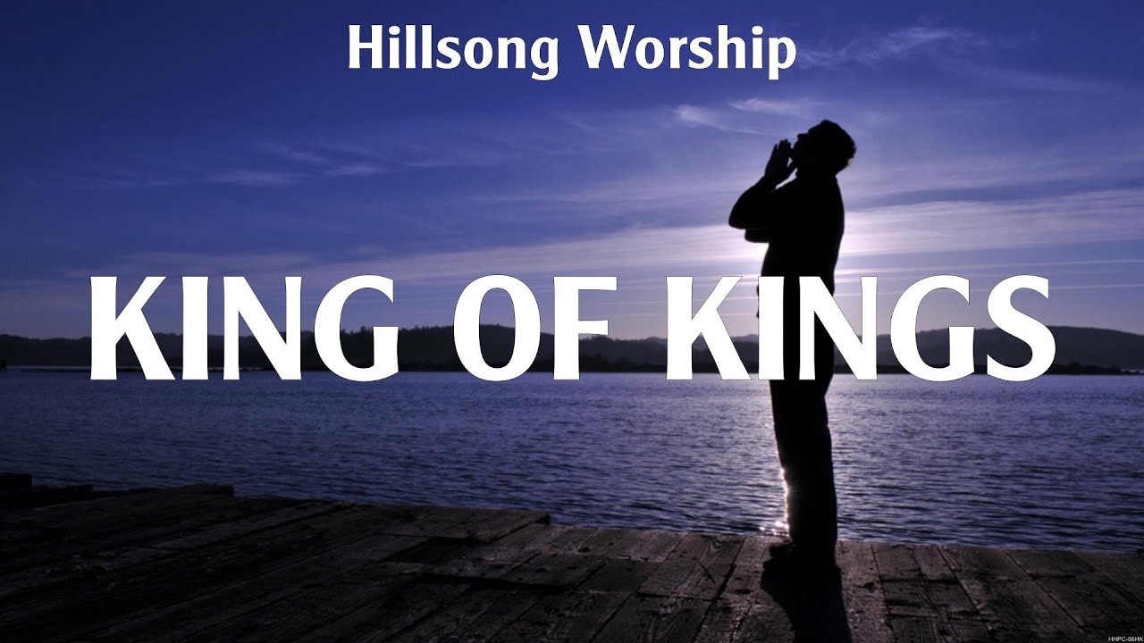 Hillsong Worship King Of Kings (Lyrics) Casting Crowns, Hillsong