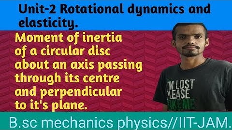 Moment of inertia of a circular disc about an axis passing through its centre,perpendicular to plane