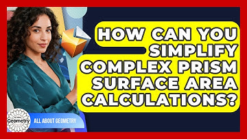 How Can You Simplify Complex Prism Surface Area Calculations? - All About Geometry
