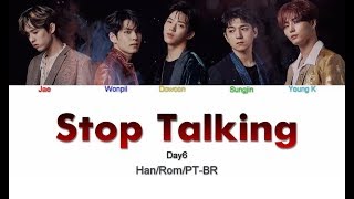 DAY6 (데이식스) – Stop Talking (막말) (Letra - Han/Rom/PT-BR)