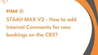 STAAH MAX V2 - How to add Internal Comments for new bookings on the CRS?