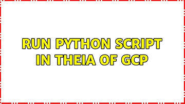 Run Python script in Theia of GCP